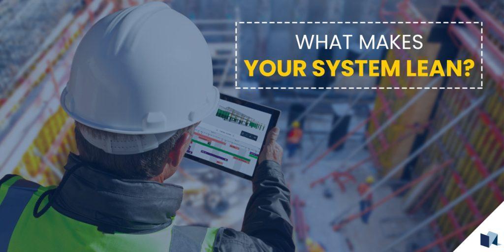 What makes your system Lean?