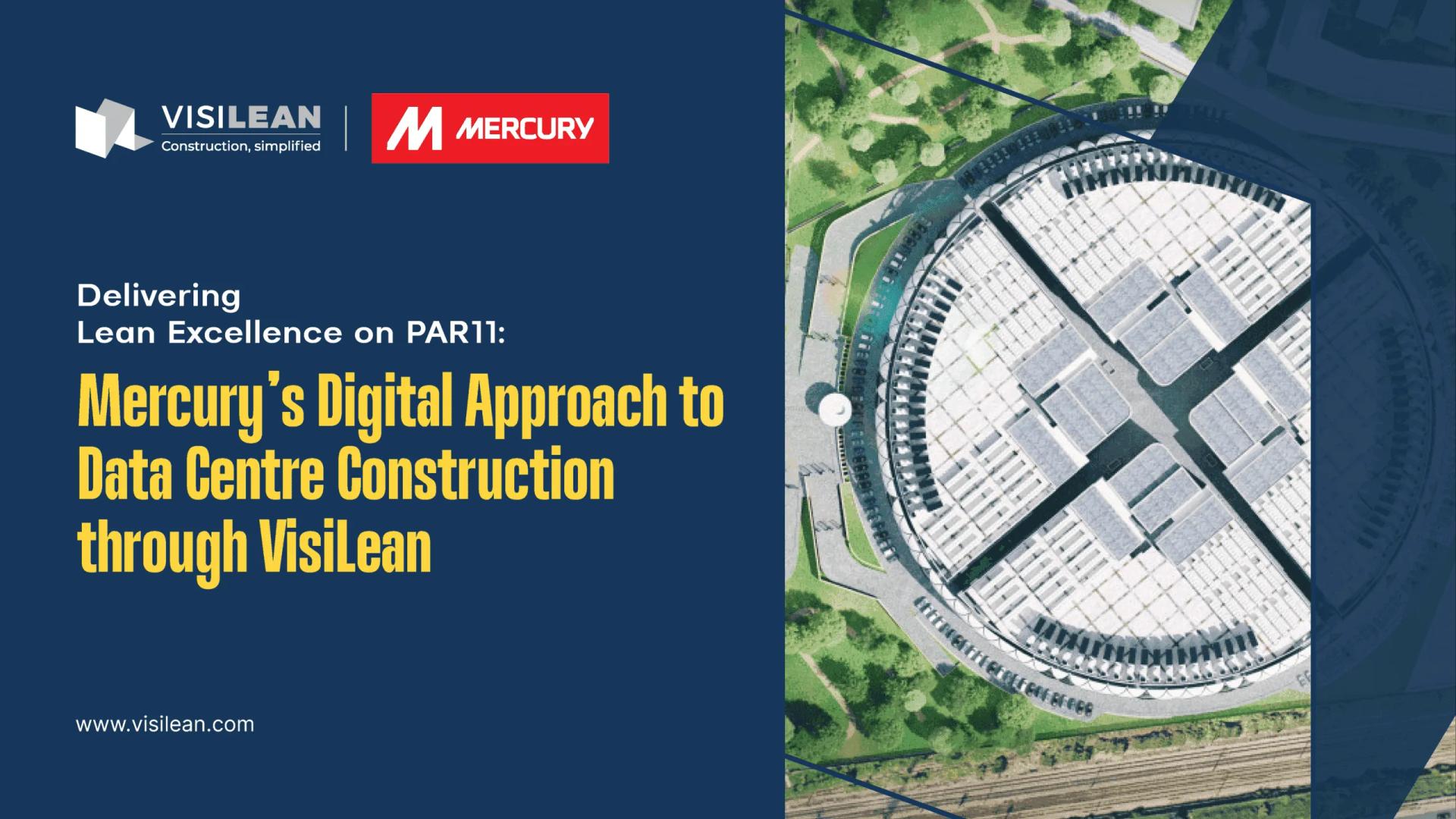 Delivering Lean Excellence on PAR11 with VisiLean: Mercury’s Digital Approach to Data Centre Construction