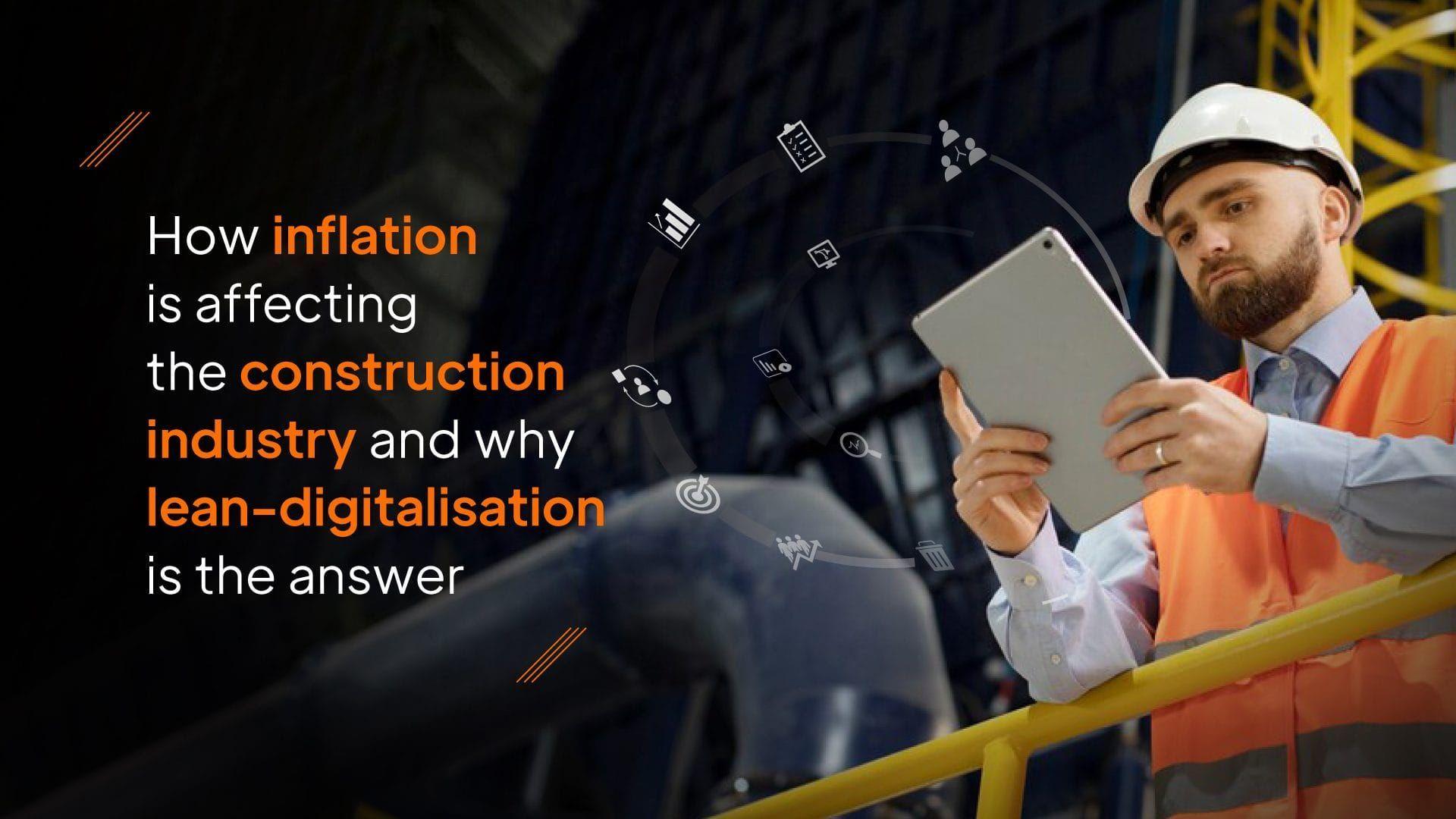 How Inflation is Affecting the Construction Industry and why Lean – digitalisation is the Answer