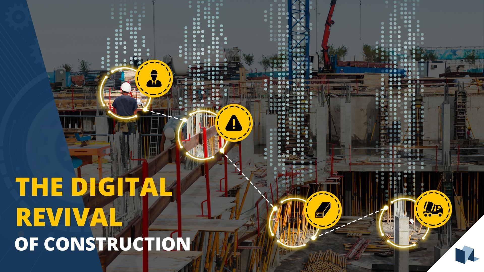 The Digital Revival of Construction – Upcoming Industry Trends
