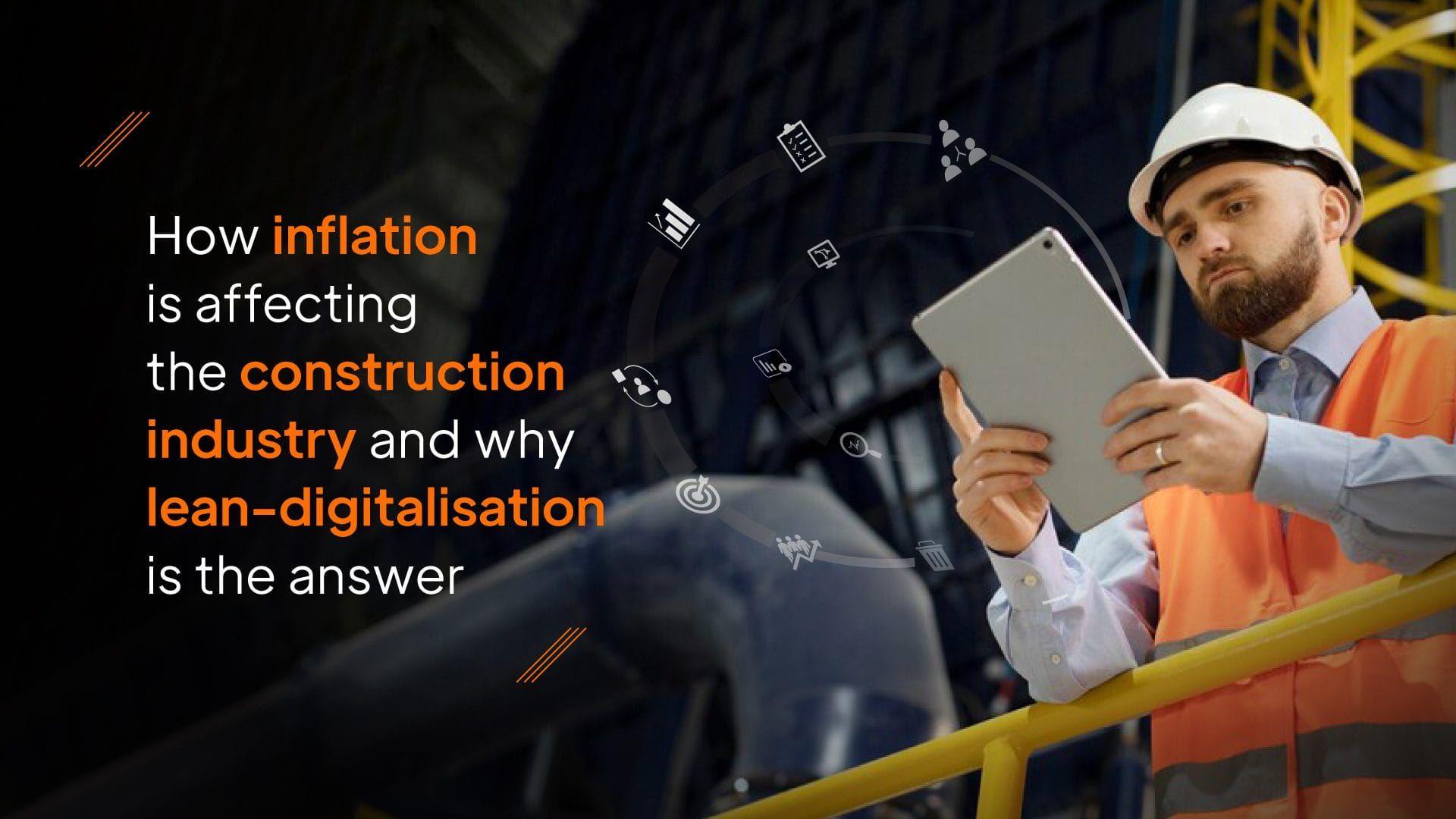 How Inflation is Affecting the Construction Industry and why Lean – digitalisation is the Answer