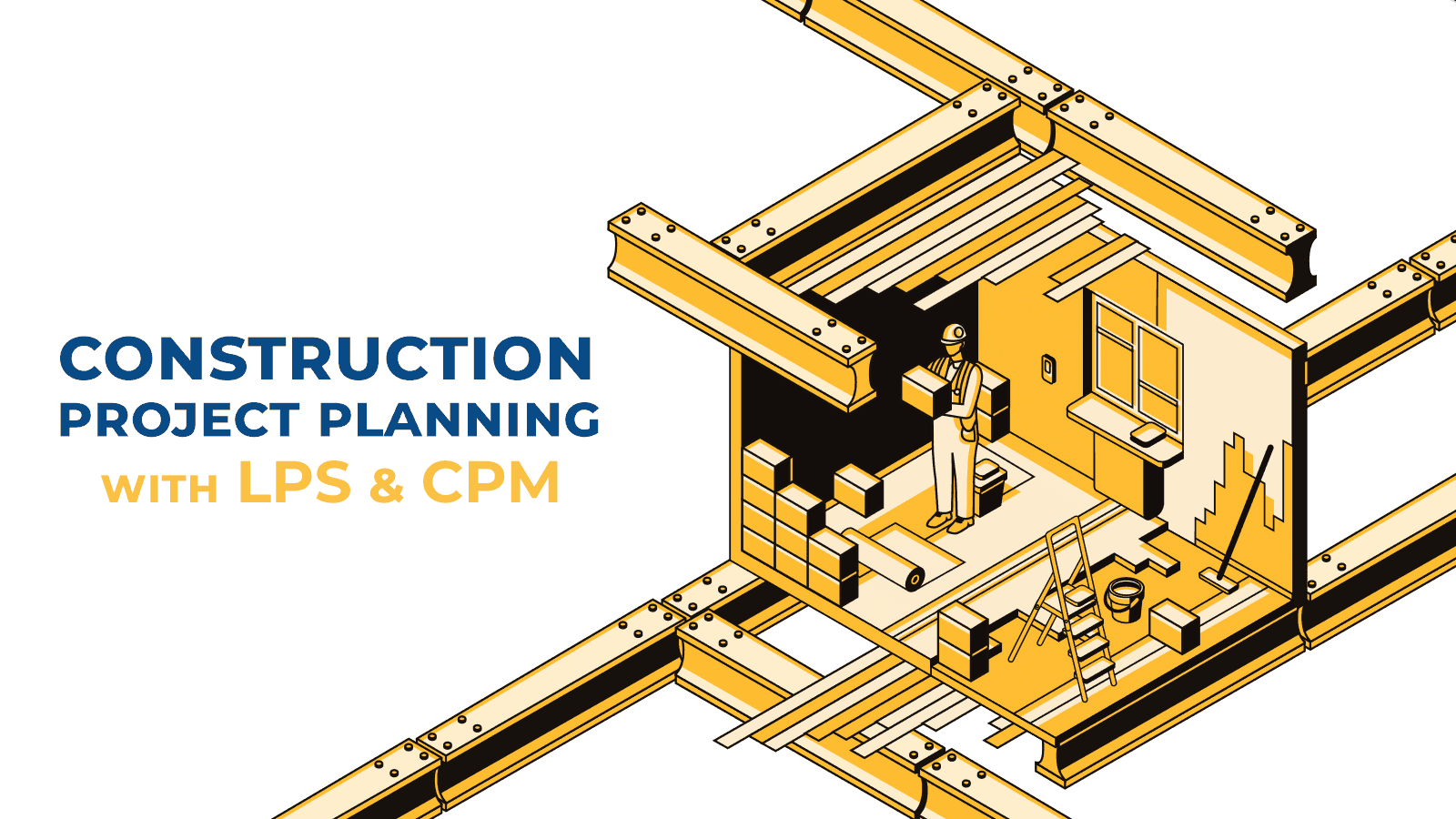 Construction project planning with LPS and CPM