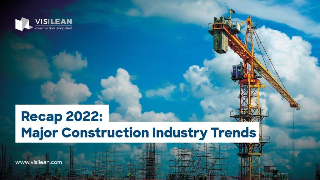 Recap 2022: Major Construction Industry Trends