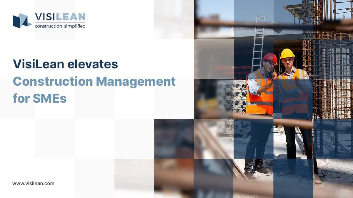 VisiLean elevates Construction Management for SMEs