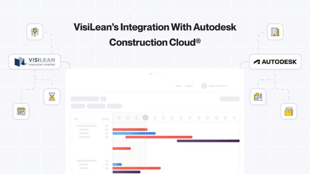 8 Revolutionary Ways by Which VisiLean’s Integration With Autodesk Construction Cloud® Will Transform Your Workflow