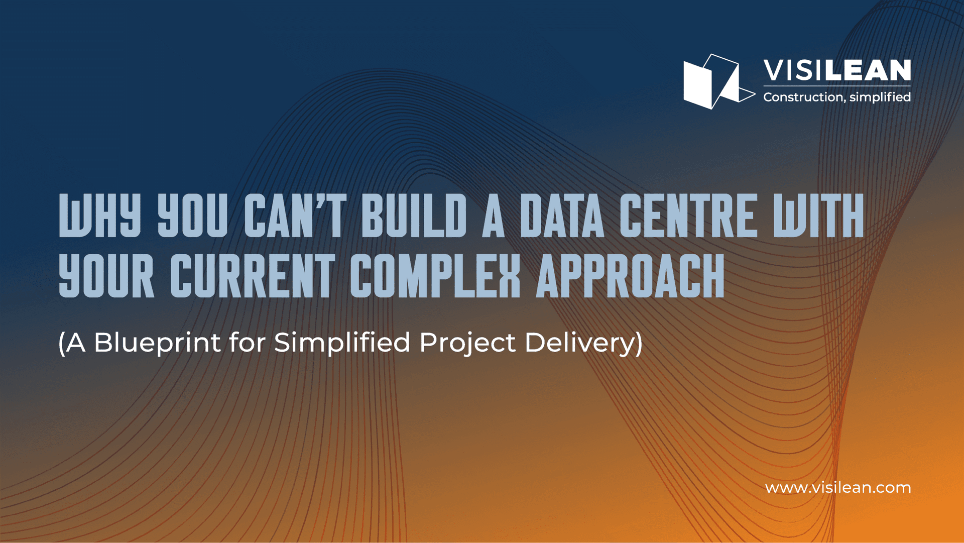 Why You Can’t Build a Data Centre with Your Current Complex Approach (A Blueprint for Simplified Project Delivery)