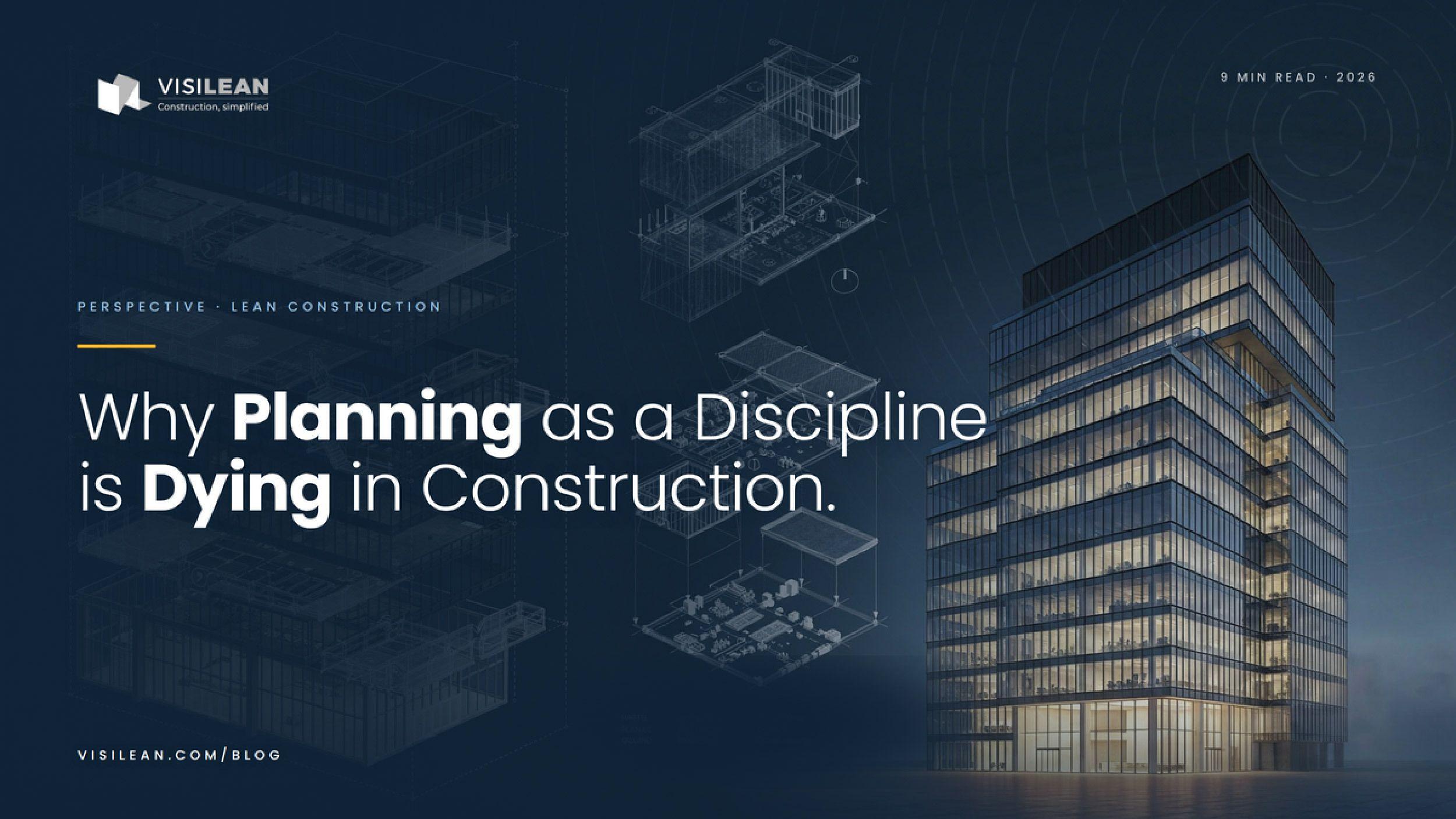 Why Planning as a Discipline is Dying in Construction?