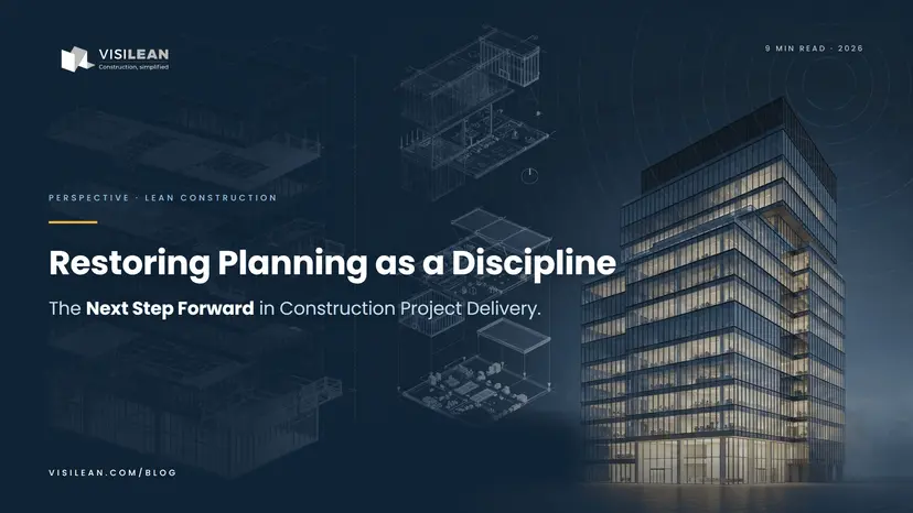 Restoring Planning as a Discipline: The Next Step Forward in Construction Project Delivery