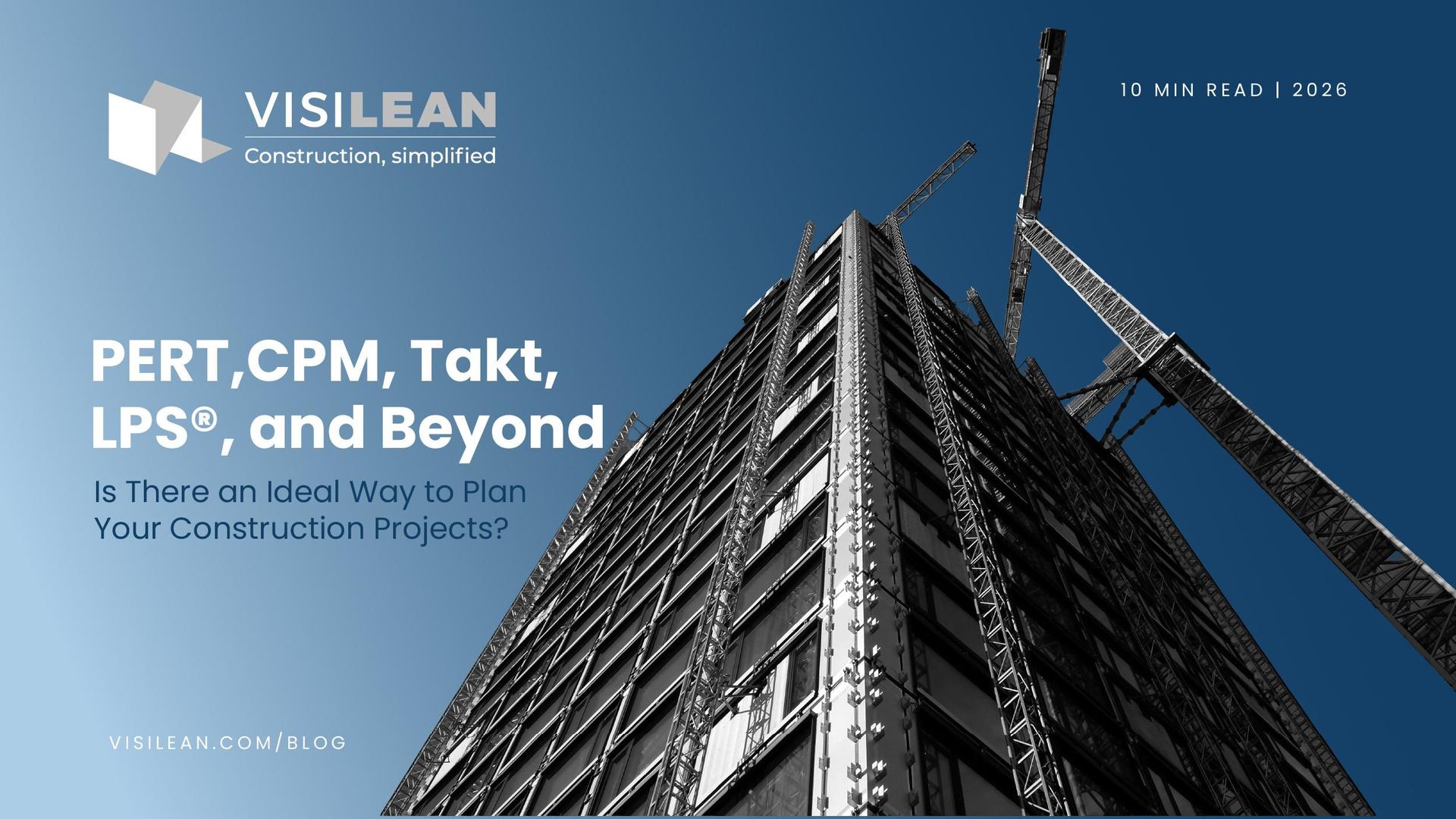 PERT, CPM, Takt, LPS, and Beyond