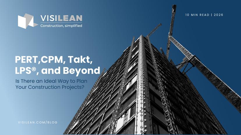 PERT, CPM, Takt, LPS®, and Beyond: Is There an Ideal Way to Plan Your Construction Projects?