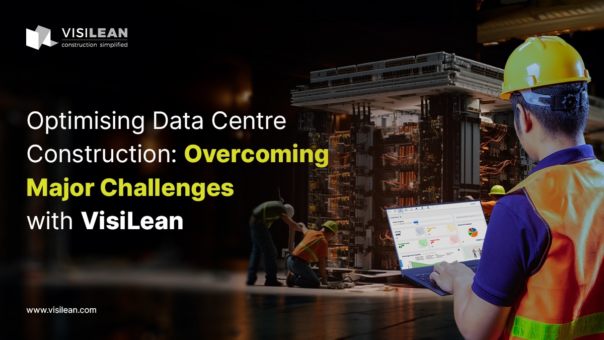 Optimising Data Centre Construction: Overcoming Major Challenges with VisiLean