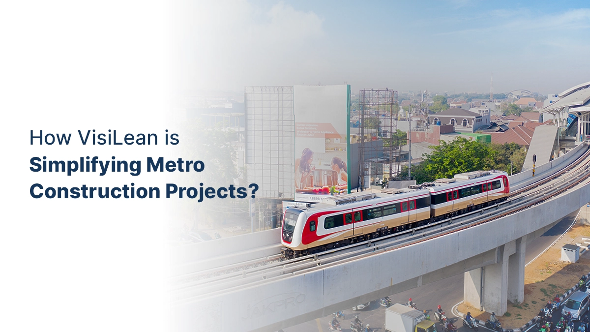 How VisiLean is Simplifying Metro Construction Projects