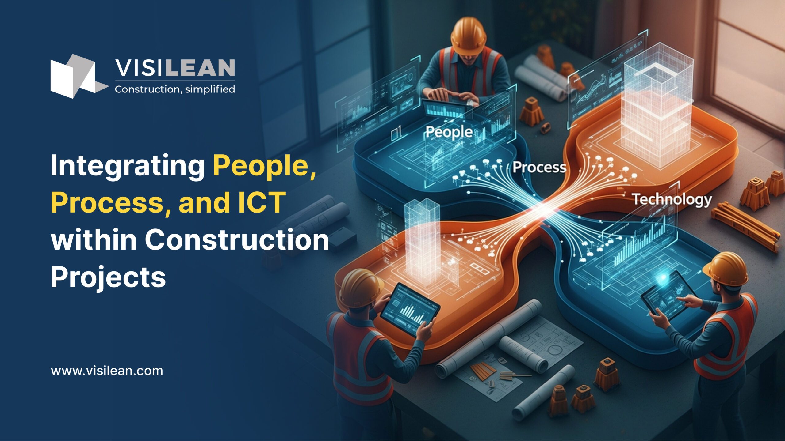 VisiLean - Integrating People, Process, and ICT within Construction Projects